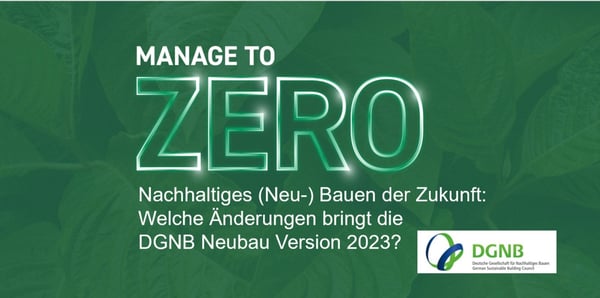 Nachhaltiges (Neu-) Bauen der Zukunft: Welche Änderungen bringt die DGNB Neubau Version 2023?
