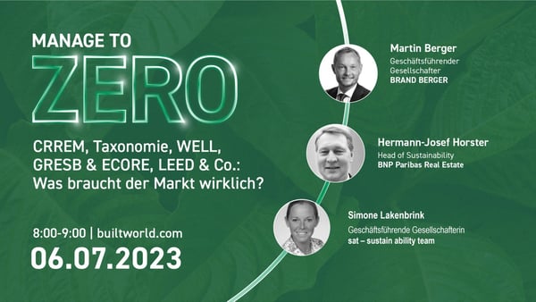 CRREM, Taxonomie, WELL, GRESB & ECORE, LEED & Co.: Was braucht der Markt wirklich?
