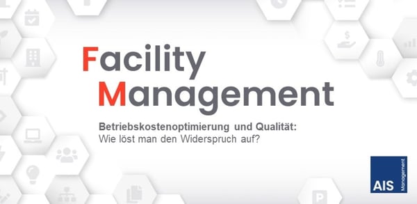 Facility Management im Spannungsfeld: Der Spagat zwischen Betriebskosten und Qualität